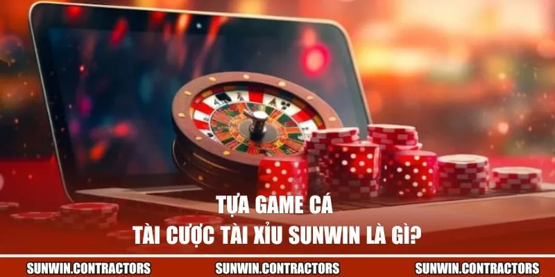 Tài Xỉu Sunwin | Sân Chơi Vàng Để Làm Giàu Nhanh Chóng 1 Tựa game cá cược Tài Xỉu Sunwin là gì?