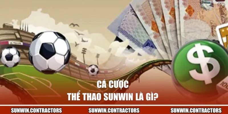 Thể Thao | Địa Điểm Giải Trí, Hàng Ngàn Kèo Thơm Tại Sunwin 1 Cá cược thể thao Sunwin là gì?