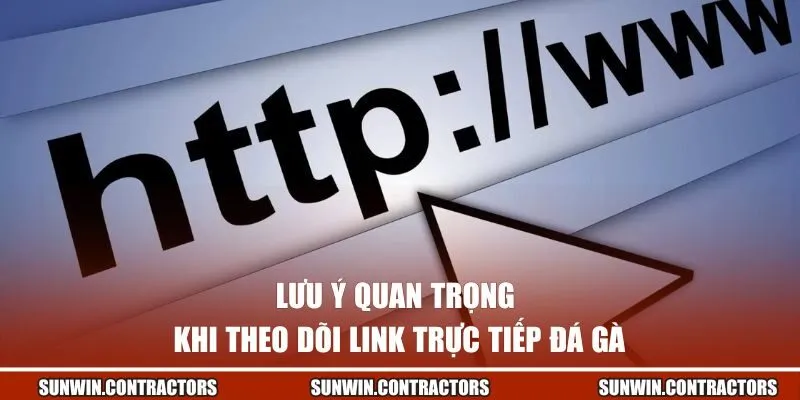 Link Trực Tiếp Đá Gà - Trải Nghiệm Mượt Mà Trên Mọi Thiết Bị 3 Lưu ý quan trọng khi theo dõi link đá gà trực tiếp