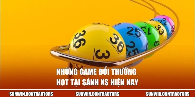 Xổ Số Sunwin | Bỏ 10k Ăn 500 Triệu Đồng Trong 1 Phút 3 Những game đổi thưởng hot tại sảnh xs hiện nay